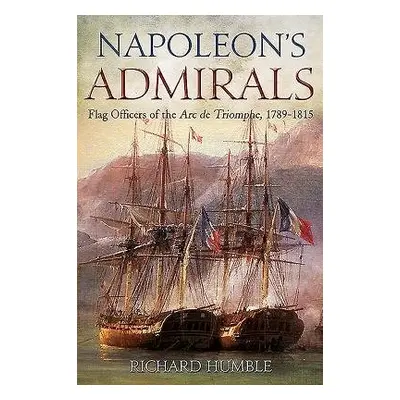 Napoleon'S Admirals - Humble, Richard