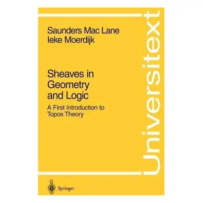 Sheaves in Geometry and Logic - MacLane, Saunders a Moerdijk, Ieke