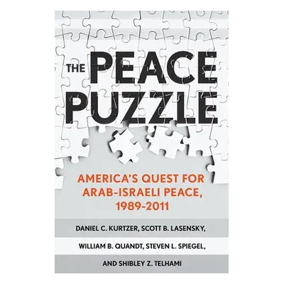 Peace Puzzle - Kurtzer, Daniel C. a Lasensky, Scott B. a Quandt, William B. a Spiegel, Steven L.