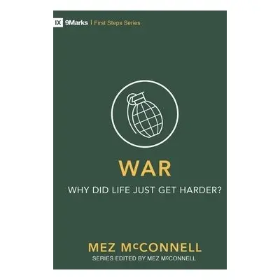 War – Why Did Life Just Get Harder? - McConnell, Mez