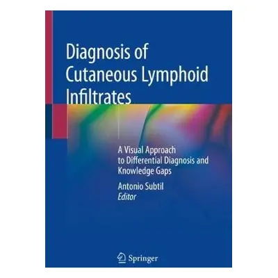 Diagnosis of Cutaneous Lymphoid Infiltrates - Subtil, Antonio, MD, MBA