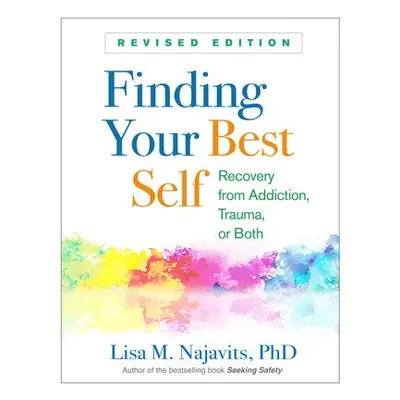 Finding Your Best Self, Revised Edition - Najavits, Lisa M.