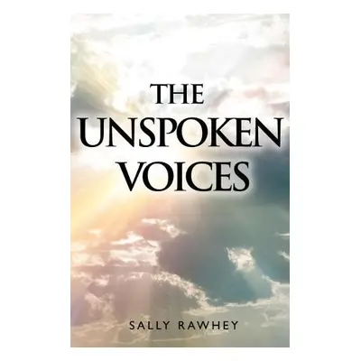 Unspoken Voices - Rawhey, Sally