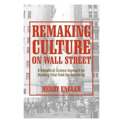 Remaking Culture on Wall Street - Engler, Henry