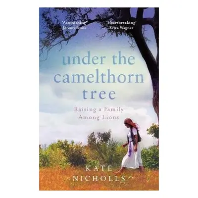 Under the Camelthorn Tree - Nicholls, Kate