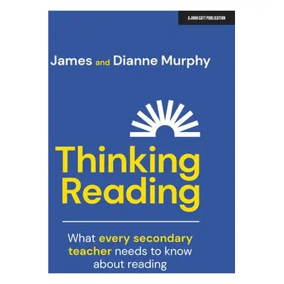 Thinking Reading: What every secondary teacher needs to know about reading - Murphy, Dianne a Mu