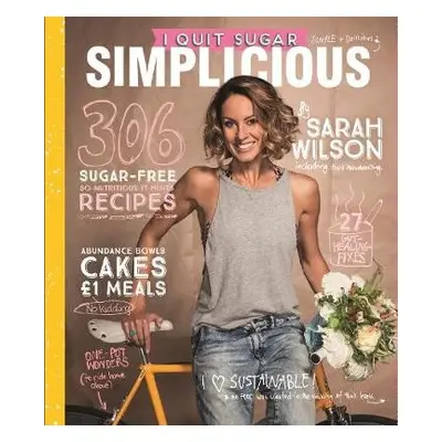 I Quit Sugar: Simplicious - Wilson, Sarah