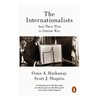 Internationalists - Hathaway, Oona a Shapiro, Scott