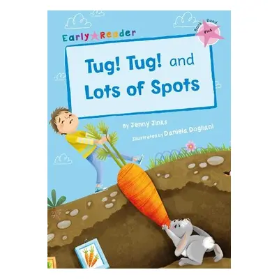 Tug! Tug! and Lots of Spots (Early Reader) - Jinks, Jenny