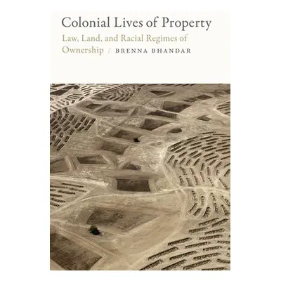 Colonial Lives of Property - Bhandar, Brenna