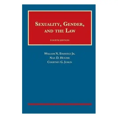 Sexuality, Gender, and the Law - Jr., William N. Eskridge a Hunter, Nan D. a Joslin, Courtney G.