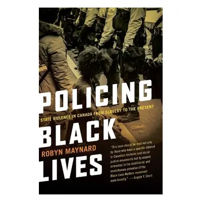 Policing Black Lives - Maynard, Robyn