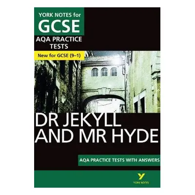 Strange Case of Dr Jekyll and Mr Hyde AQA Practice Tests: York Notes for GCSE the best way to pr