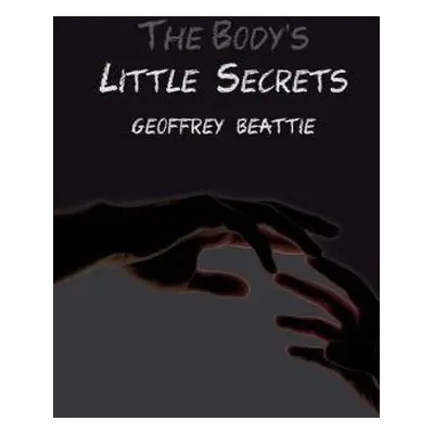 Body's Little Secrets - Beattie, Geoffrey