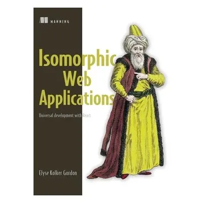 Isomorphic Web Applications - Gordon, Elyse Kolker