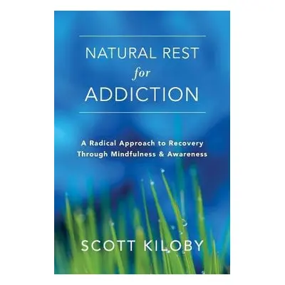 Natural Rest for Addiction - Kiloby, Scott