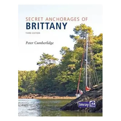 Secret Anchorages of Brittany - Cumberlidge, Peter