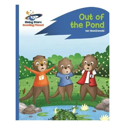 Reading Planet - Out of the Pond - Blue: Rocket Phonics - Macdonald, Ian