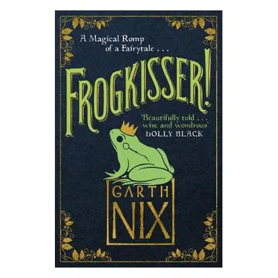 Frogkisser! - Nix, Garth