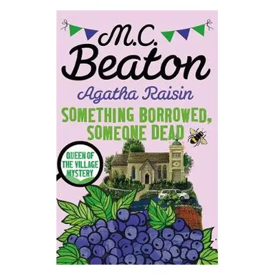 Agatha Raisin: Something Borrowed, Someone Dead - Beaton, M.C.