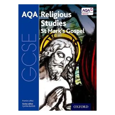 GCSE Religious Studies for AQA: St Mark's Gospel - Loftus, Francis