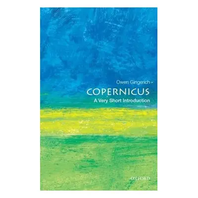 Copernicus: A Very Short Introduction - Gingerich, Owen (Professor Emeritus of Astronomy and His