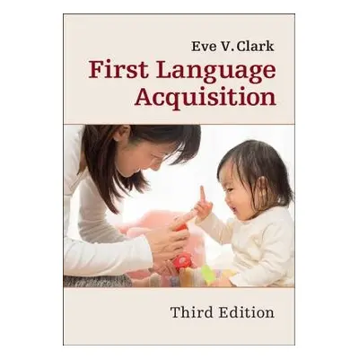 First Language Acquisition - Clark, Eve V. (Stanford University, California)