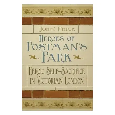 Heroes of Postman's Park - Price, Dr John