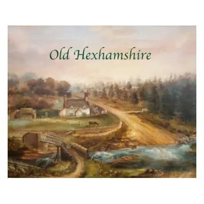 Old Hexhamshire - Kristensen, Hilary