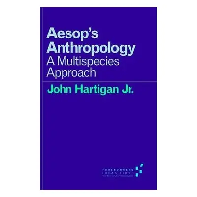 Aesop's Anthropology - Hartigan Jr., John