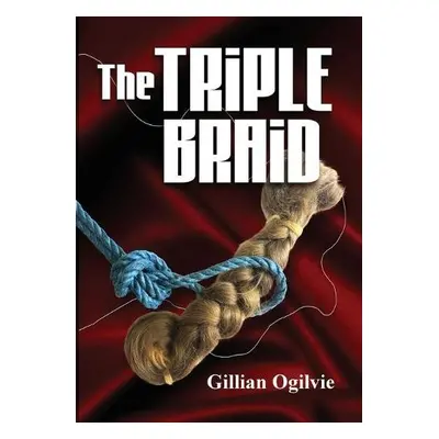 Triple Braid - Ogilvie, Gillian