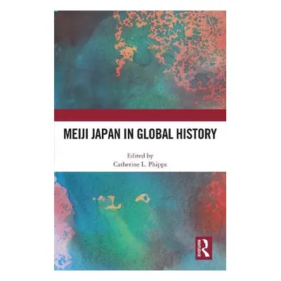 Meiji Japan in Global History