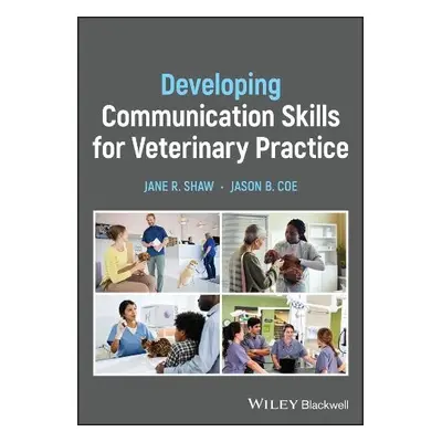 Developing Communication Skills for Veterinary Practice - Shaw, Jane R. (Colorado State Universi