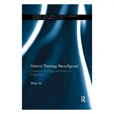 Natural Theology Reconfigured - Xu, Zhiqiu