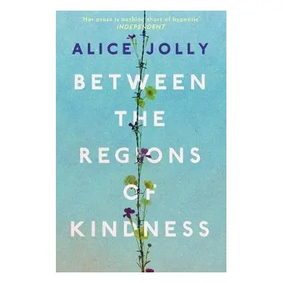 Between the Regions of Kindness - Jolly, Alice