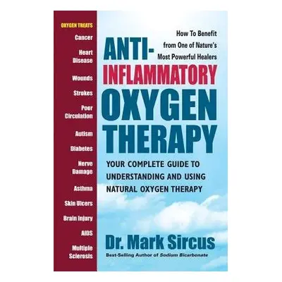 Anti-Inflammatory Oxygen Therapy - Sircus, Dr. Mark (Dr. Mark Sircus)