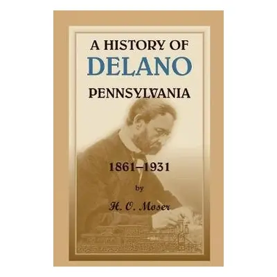 History of Delano, Pennsylvania - Moser, H O