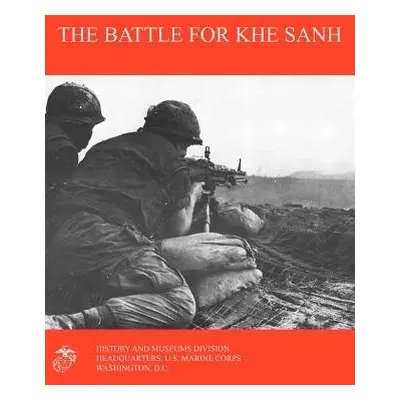 Battle for Khe Sanh - Shore, Moyers S. a Marine Corps History a Museums Division