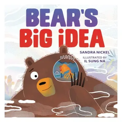 Bear's Big Idea - Nickel, Sandra