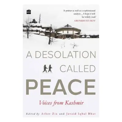 Desolation Called Peace - Zia, Ather a Bhat, Javaid Iqbal