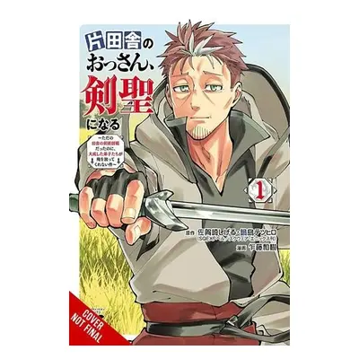 From Old Country Bumpkin to Master Swordsman, Vol. 1 - Sagazaki, Shigeru a Nabeshima, Tetsuhiro