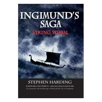 Ingimund's Saga: Viking Wirral - Harding, Stephen