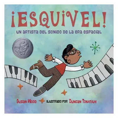 Esquivel! Un artista del sonido de la era espacial - Wood, Susan a Tontiuh, Duncan