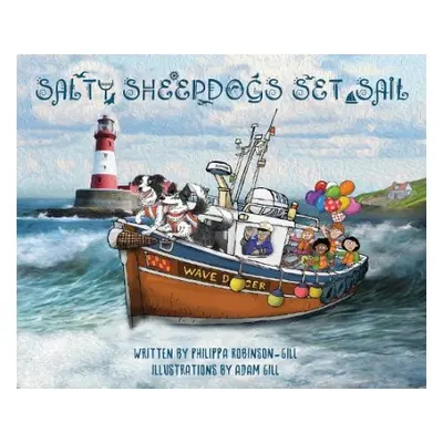 Salty Sheepdogs Set Sail - Robinson-Gill, Philippa