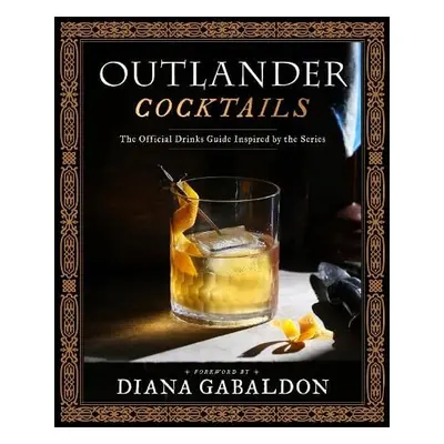 Outlander Cocktails - Gabaldon, Diana a Freeman, James Shy