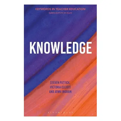 Knowledge - Puttick, Dr Steven a Elliott, Victoria a Ingram, Dr Jenni