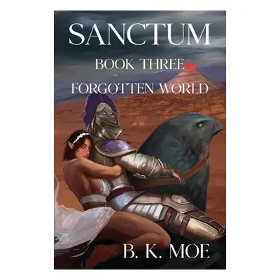 Sanctum Book Three: Forgotten World - Moe, B K