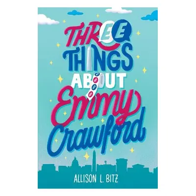 Three Things About Emmy Crawford - Bitz, Allison L.