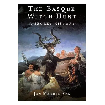 Basque Witch-Hunt - Machielsen, Dr Jan (Cardiff University, UK)