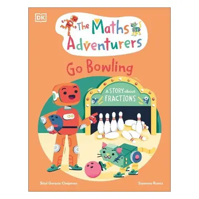 Maths Adventurers Go Bowling - Gorasia Chapman, Sital